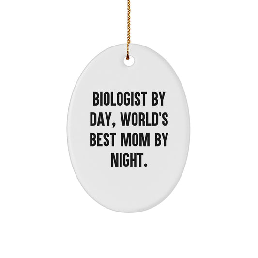 Biologist Gifts, Oval Ornament, Funny Quote, Christmas Unique Gifts from Mom - Image 1