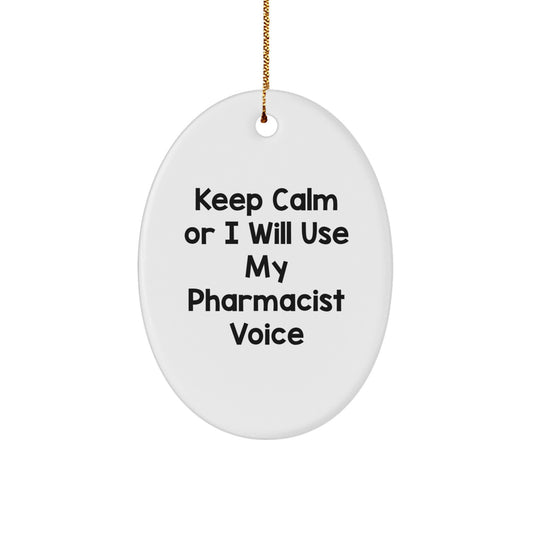 Funny Pharmacist Oval Ornament Gifts from Friends for Christmas Unique Pharmacist Present Ideas Keep Calm Or I Will Use My Pharmacist Voice - Image 1