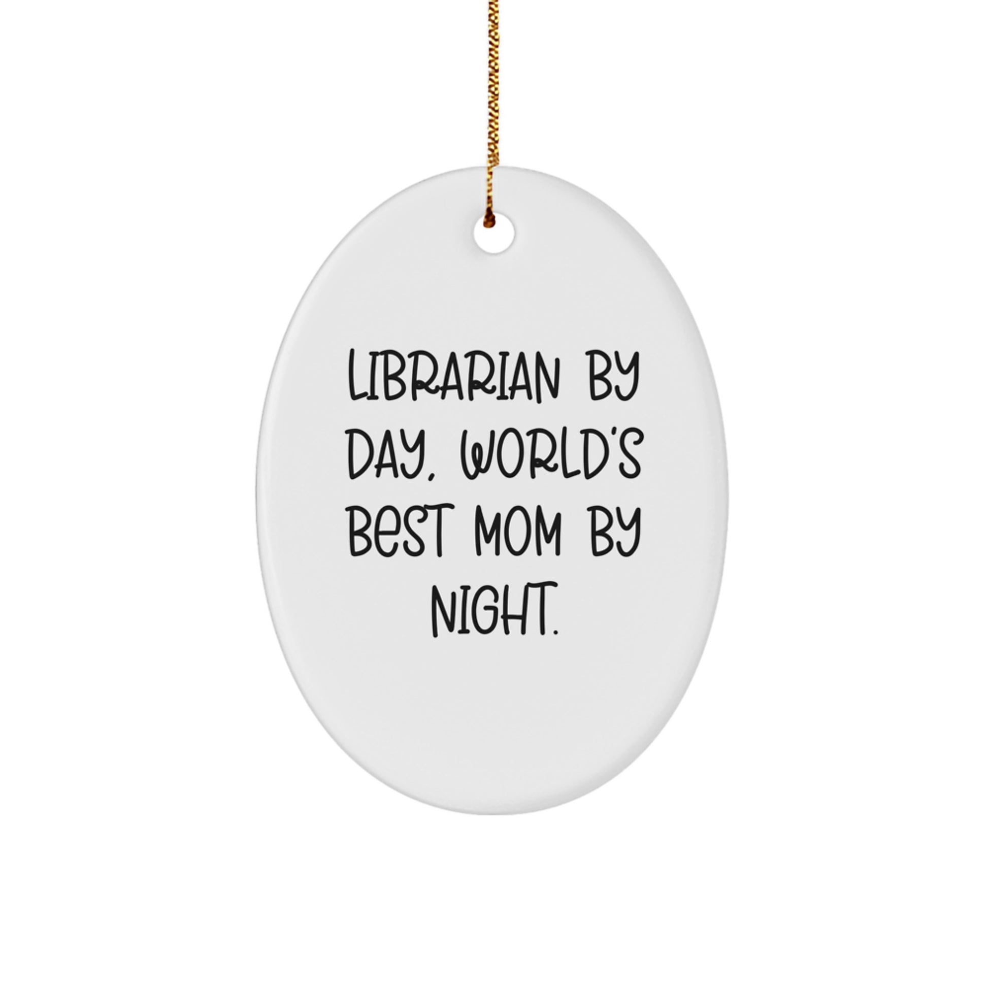 Librarian Gifts by Day, World's Best Mom Gifts by Night, Oval Ornament, Christmas Unique Gifts from Friends for Librarian - Image 1
