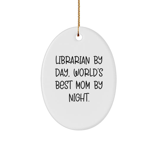 Librarian Gifts by Day, World's Best Mom Gifts by Night, Oval Ornament, Christmas Unique Gifts from Friends for Librarian - Image 1