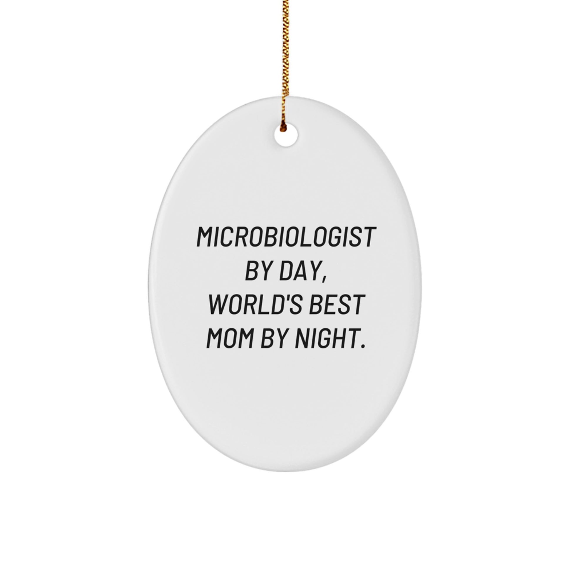 Funny Microbiologist Gifts, Oval Ornament for Microbiologist By Day, World's Best Mom By Night., Gifts from Mom, For Microbiologist - Image 1