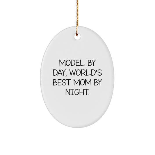 Funny Model Mom Christmas Unique Gifts from Men to Women Oval Ornament, Model By Day World's Best Mom By Night. - Image 1