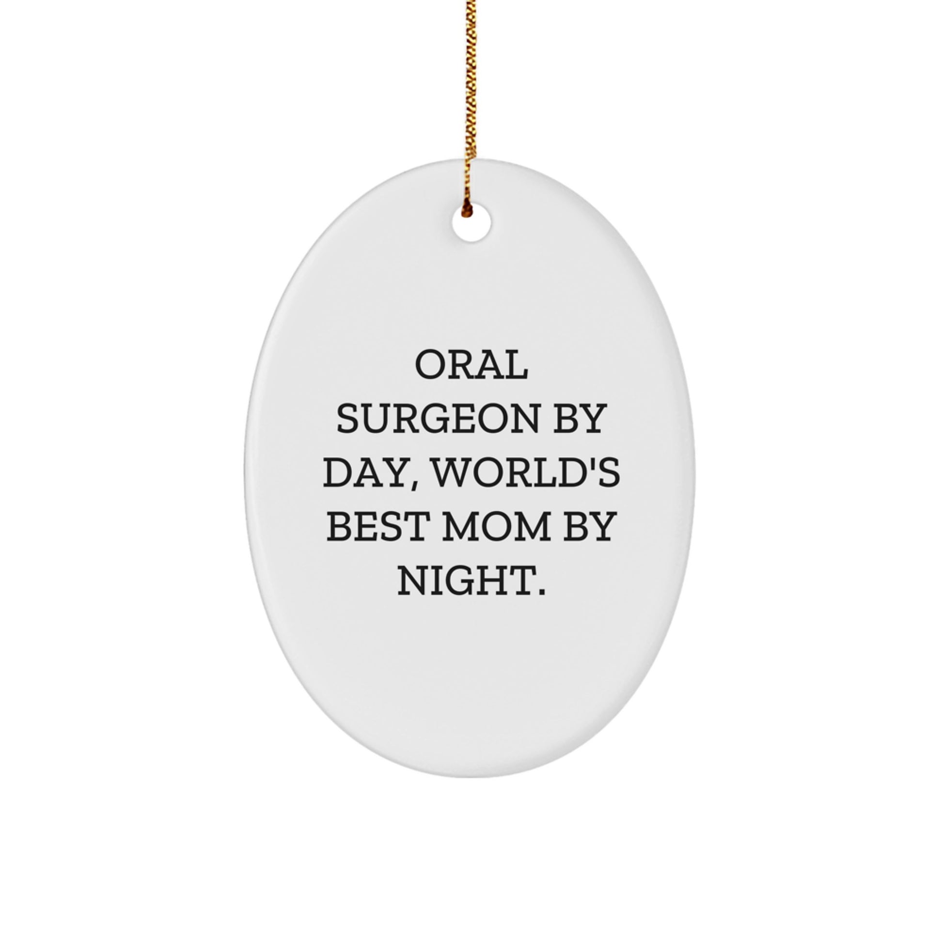 Oral Surgeon Gifts from Women - Oval Ornament with Funny Quote 'Oral Surgeon By Day, World's Best Mom By Night.' - Christmas Unique Gifts for Oral Surgeon - Image 1