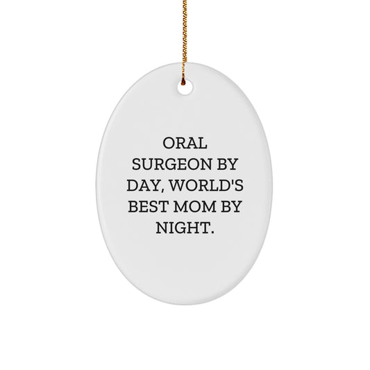 Oral Surgeon Gifts from Women - Oval Ornament with Funny Quote 'Oral Surgeon By Day, World's Best Mom By Night.' - Christmas Unique Gifts for Oral Surgeon - Image 1
