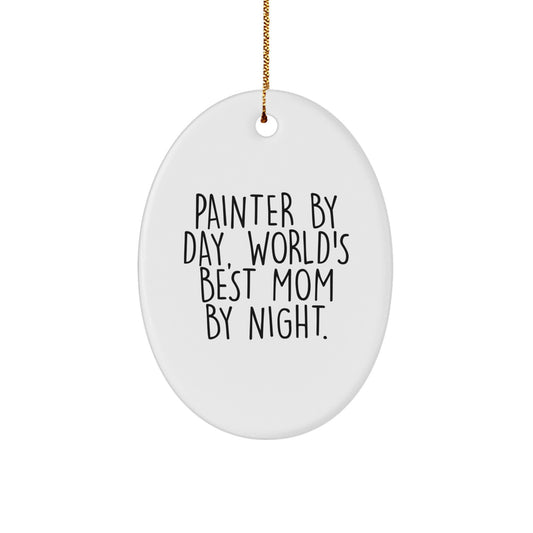 Funny Painter Gifts for Christmas - 'Painter By Day, World's Best Mom By Night.' Oval Ornament, Oval Shaped MDF Wood Gift for Painter Enthusiasts, Unique Christmas Unique Gifts from Mom to Painter - Image 1