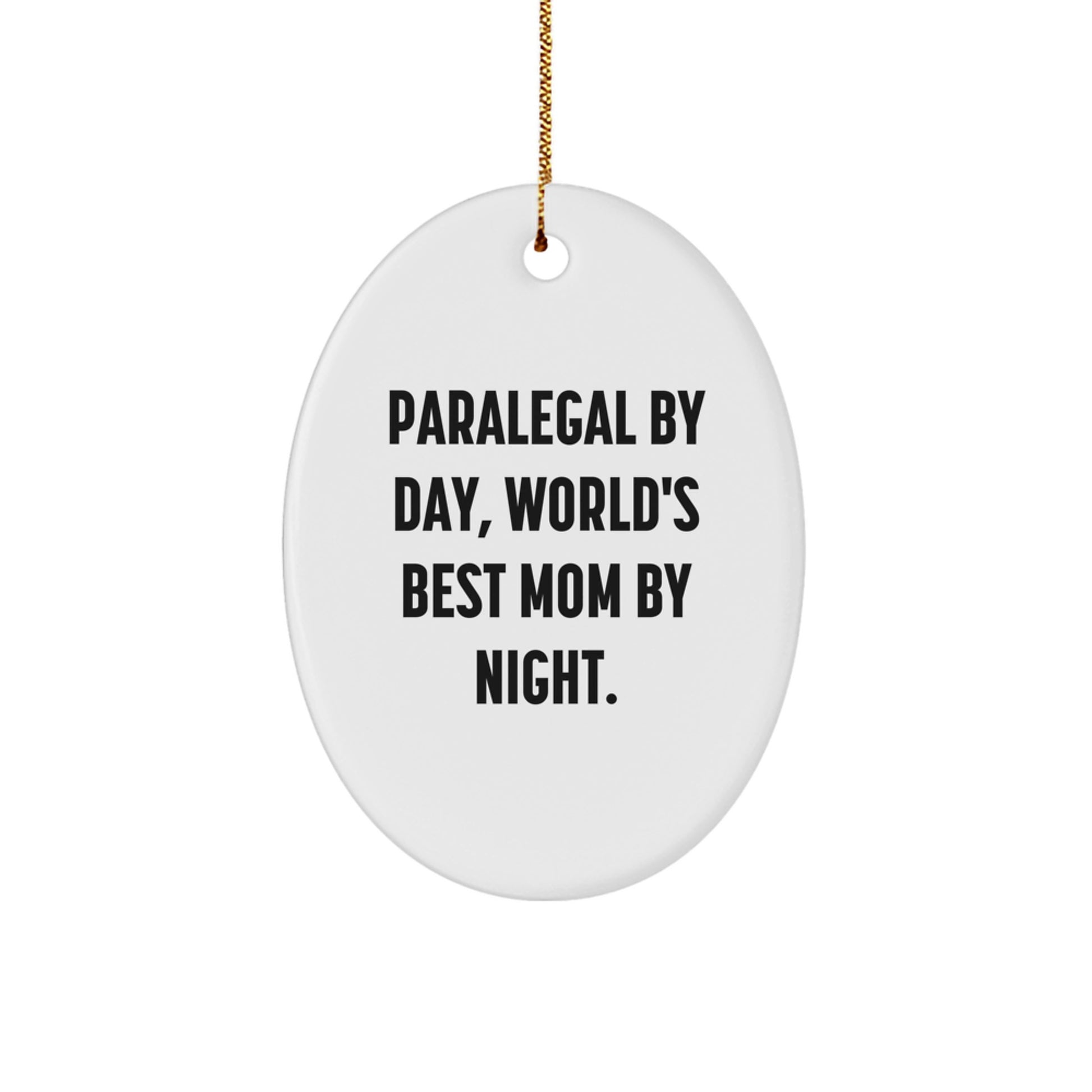 Paralegal Gifts from Friends - Oval Ornament for Christmas - Paralegal By Day, World's Best Mom By Night. - Image 1