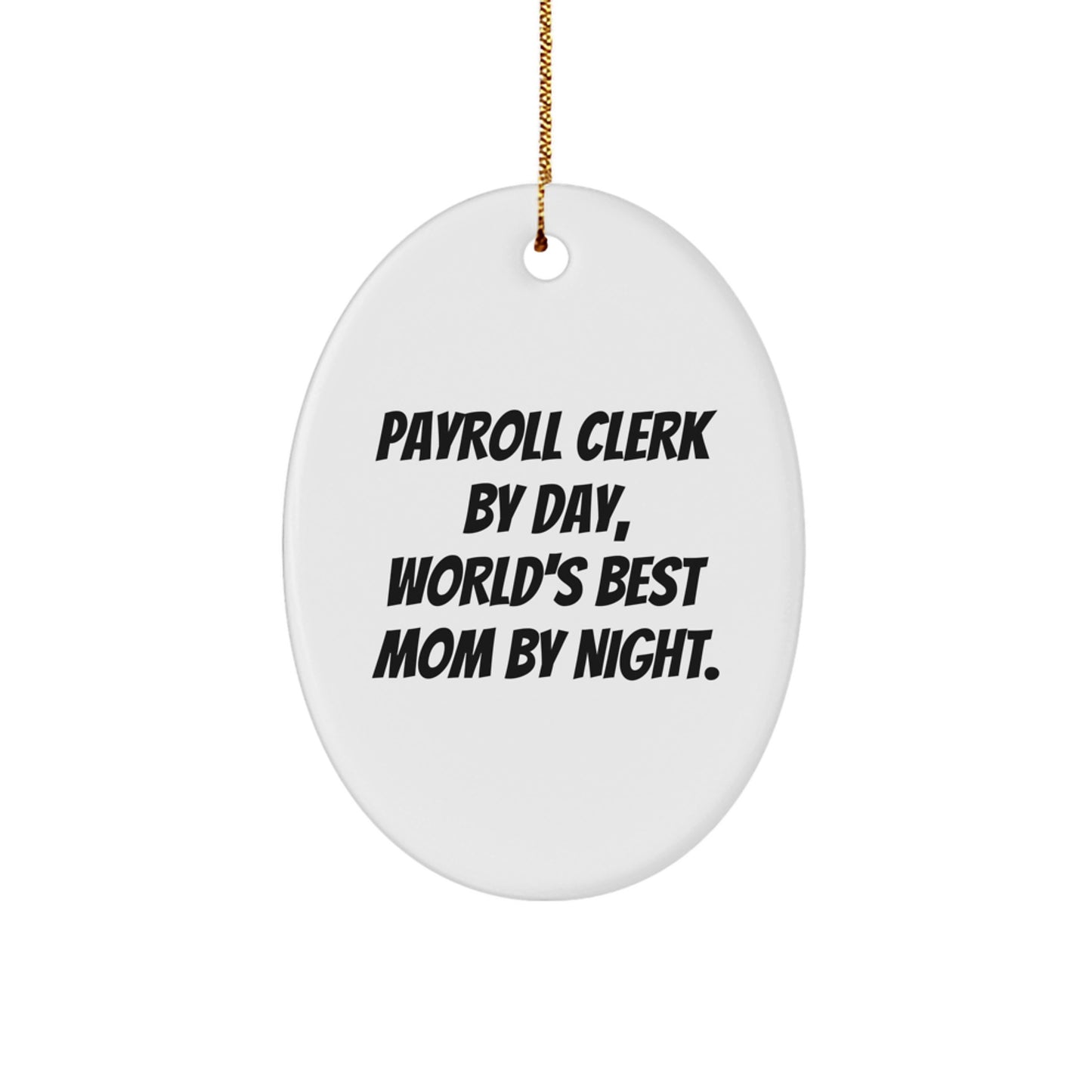 Payroll Clerk Gifts for Men - Oval Ornament, 'Payroll Clerk By Day, World's Best Mom By Night.' Funny Christmas Unique Gift for Friends from Family - Image 1
