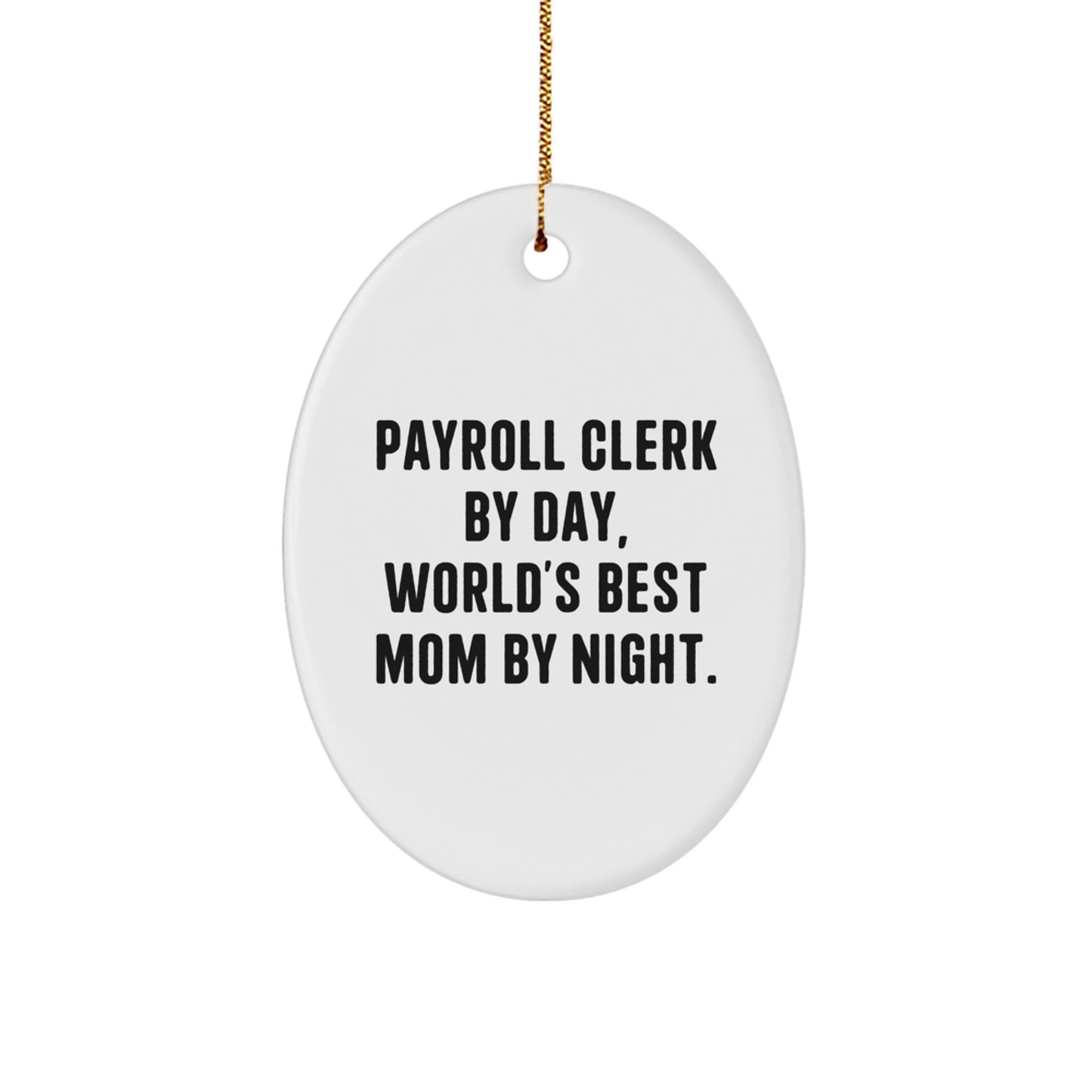 Payroll Clerk Oval Ornament Gifts from Family for Payroll Clerk By Day, World's Best Mom By Night - Christmas Unique Gifts - Image 1