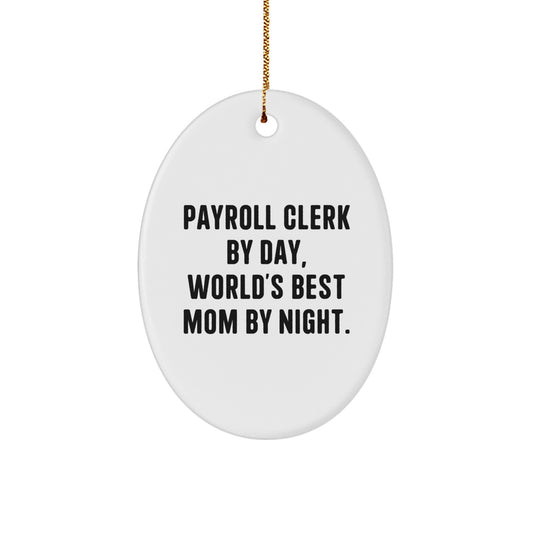 Payroll Clerk Oval Ornament Gifts from Family for Payroll Clerk By Day, World's Best Mom By Night - Christmas Unique Gifts - Image 1