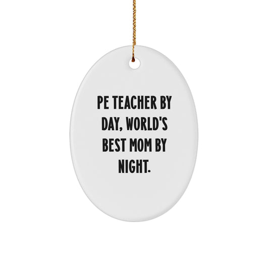 Funny Quote PE Teacher Oval Ornament Gifts for Men Women Friends Family - PE Teacher Christmas Unique Gifts from Mom Dad Husband Wife - Oval Ornament Decorations - Image 1