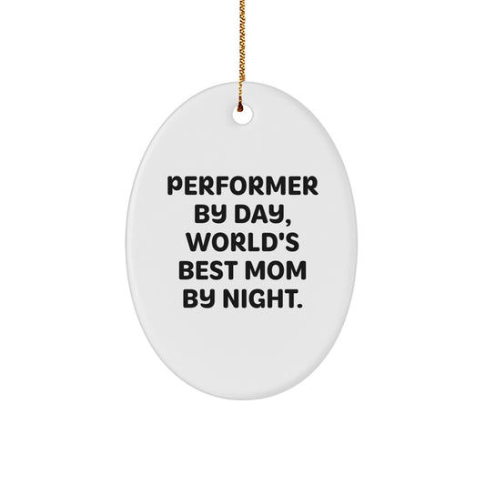 Funny Performer Gifts for Men, Performer By Day, World's Best Mom By Night Oval Ornament Christmas Unique Decorations - Image 1