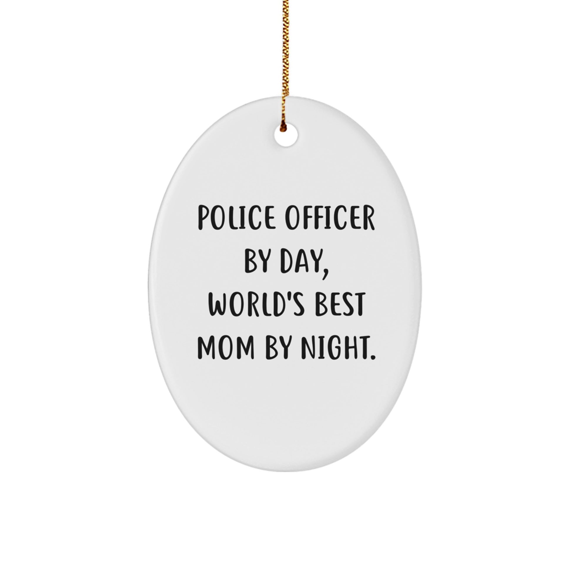 Police Officer Gifts: Funny Oval Ornament 'Police Officer By Day, World's Best Mom By Night.' for Christmas - Image 1