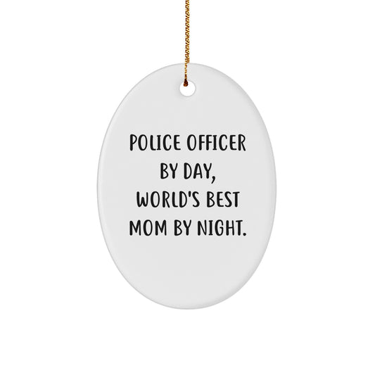 Police Officer Gifts: Funny Oval Ornament 'Police Officer By Day, World's Best Mom By Night.' for Christmas - Image 1