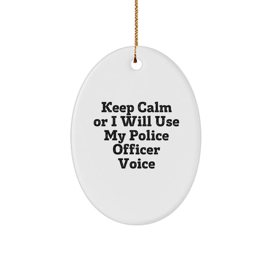 Funny Police Officer Gifts for Men, Keep Calm Or I Will Use My Police Officer Voice Oval Ornament, Christmas Unique Gifts from Friends to Family - Image 1