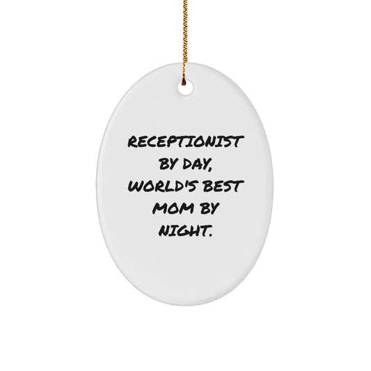 Receptionist Gifts by Day, World's Best Mom By Night, Oval Ornament, Funny Quote, Christmas Unique Gifts for Her - Image 1