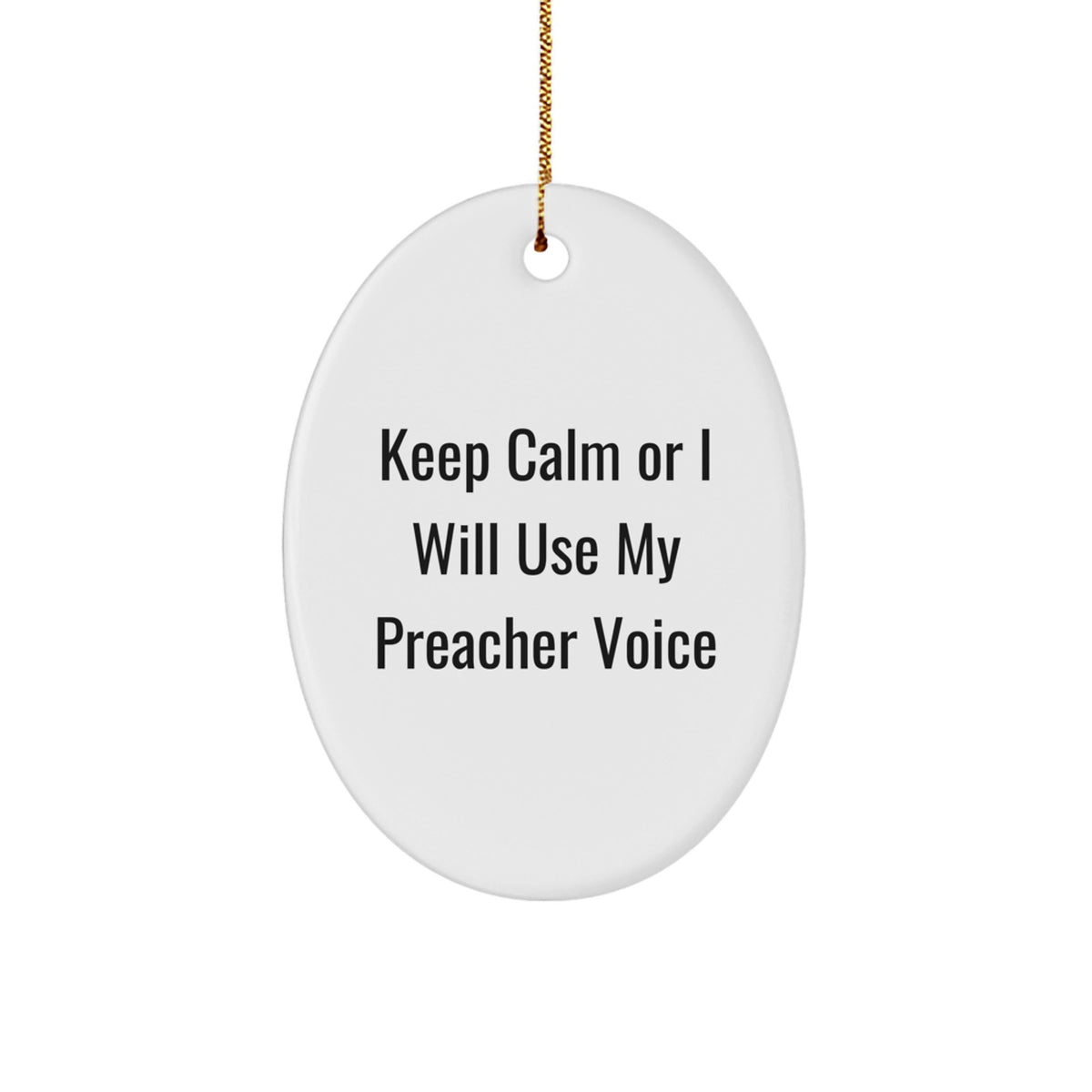 Funny Preacher Gifts for Christmas - Oval Ornament, 'Keep Calm Or I Will Use My Preacher Voice', White, Gifts from Friends to Preacher - Image 1