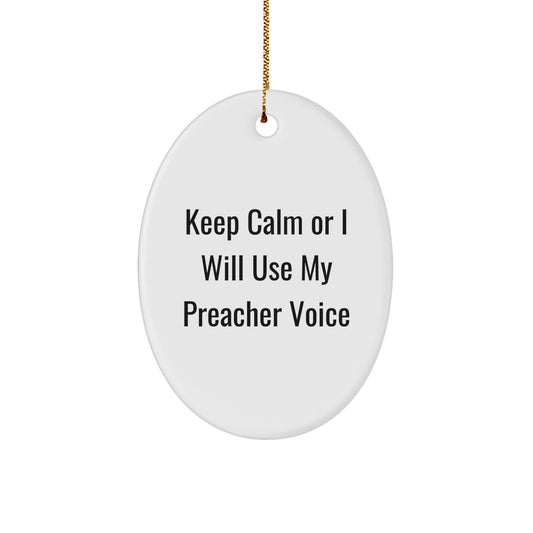 Funny Preacher Gifts for Christmas - Oval Ornament, 'Keep Calm Or I Will Use My Preacher Voice', White, Gifts from Friends to Preacher - Image 1