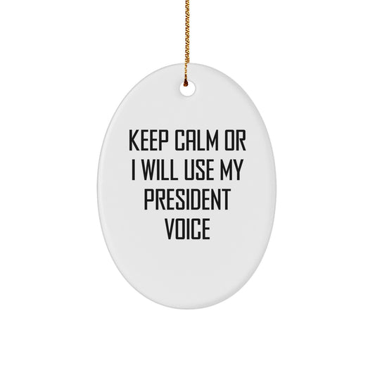 Funny Keep Calm President Voice Oval Ornament for President Gifts from Friends with Gold Cord, Christmas Unique - Image 1