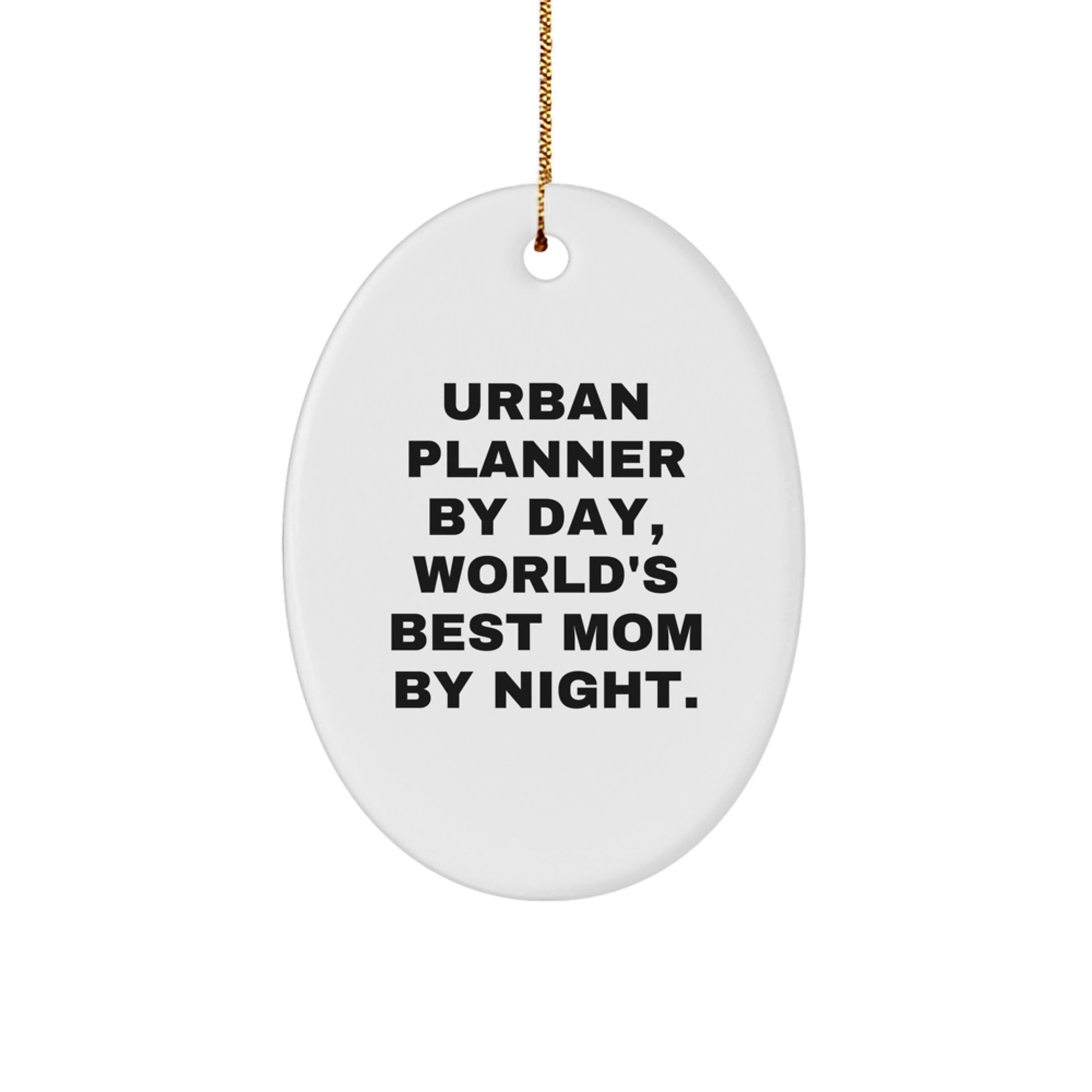 Urban Planner Gifts from Friends - Oval Ornament with Funny Quote - Christmas Unique Gifts - Image 1