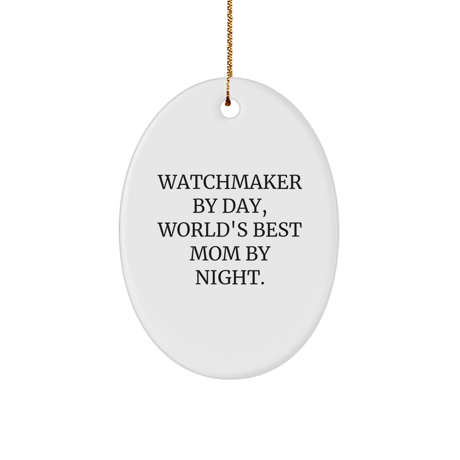 Watchmaker Gifts from Mom - World's Best Mom By Night Oval Ornament, Funny Quote for Christmas - Image 1