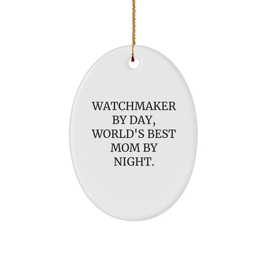 Watchmaker Gifts from Mom - World's Best Mom By Night Oval Ornament, Funny Quote for Christmas - Image 1