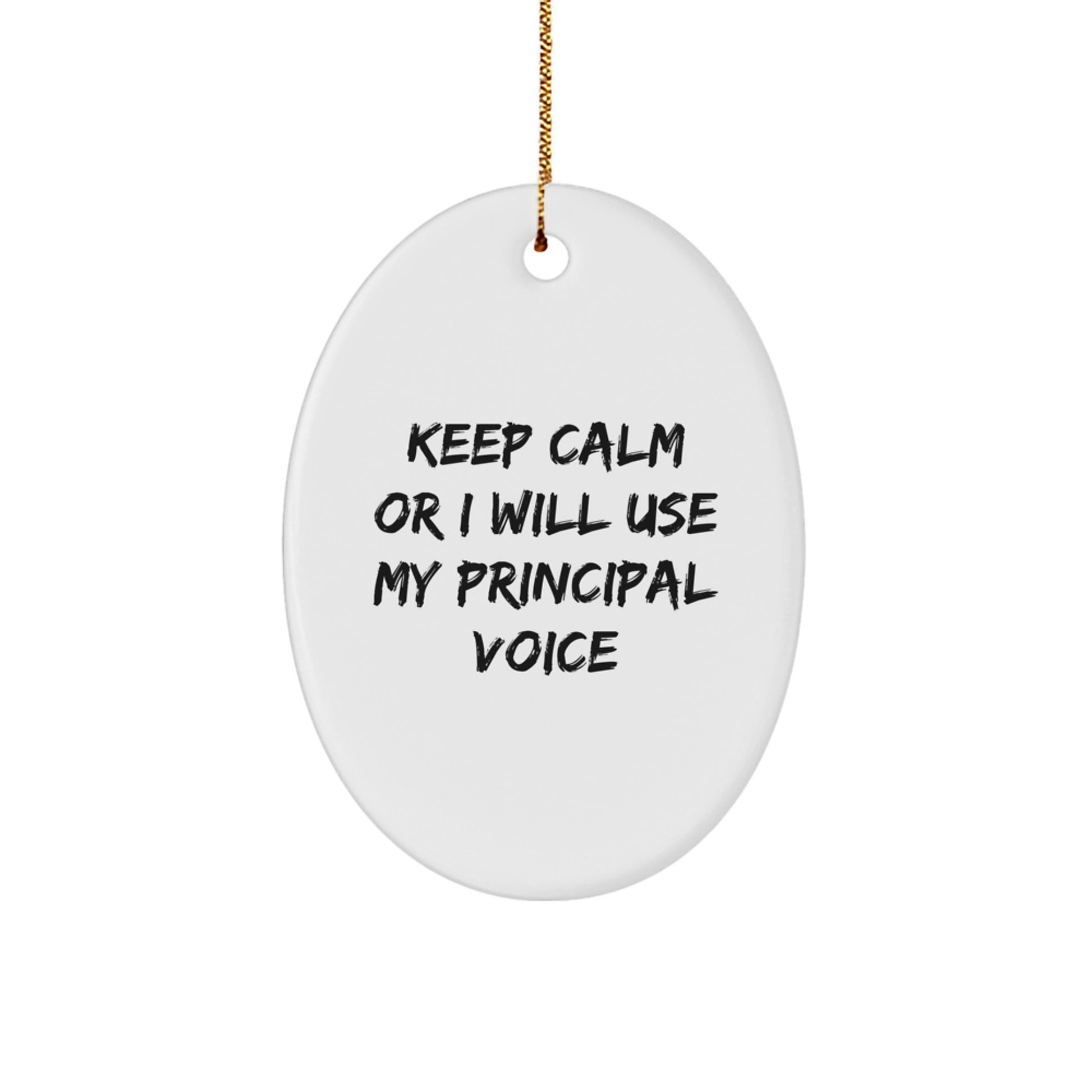 Funny Principal Christmas Oval Ornament Gifts for Men Women Friends Family from Keep Calm Or I Will Use My Principal Voice - Image 1