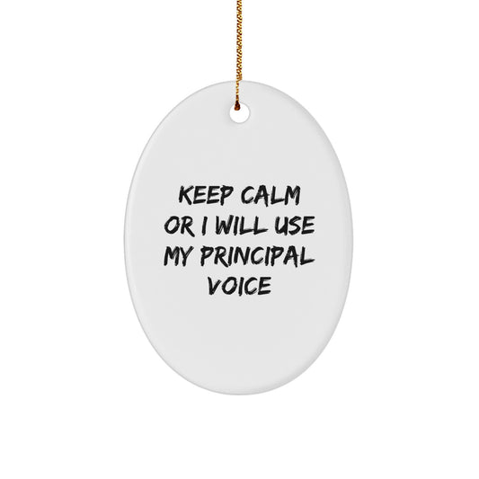 Funny Principal Christmas Oval Ornament Gifts for Men Women Friends Family from Keep Calm Or I Will Use My Principal Voice - Image 1