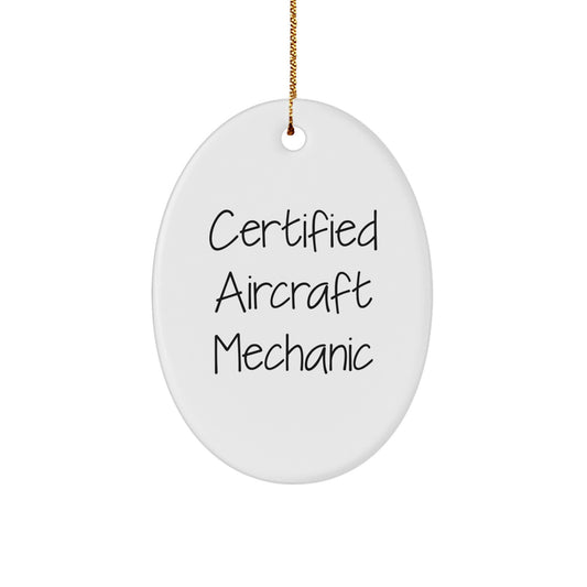 Funny Certified Aircraft Mechanic Oval Ornament Gifts for Men Friends Family - Christmas Unique Gifts from Friends and Family - Image 1