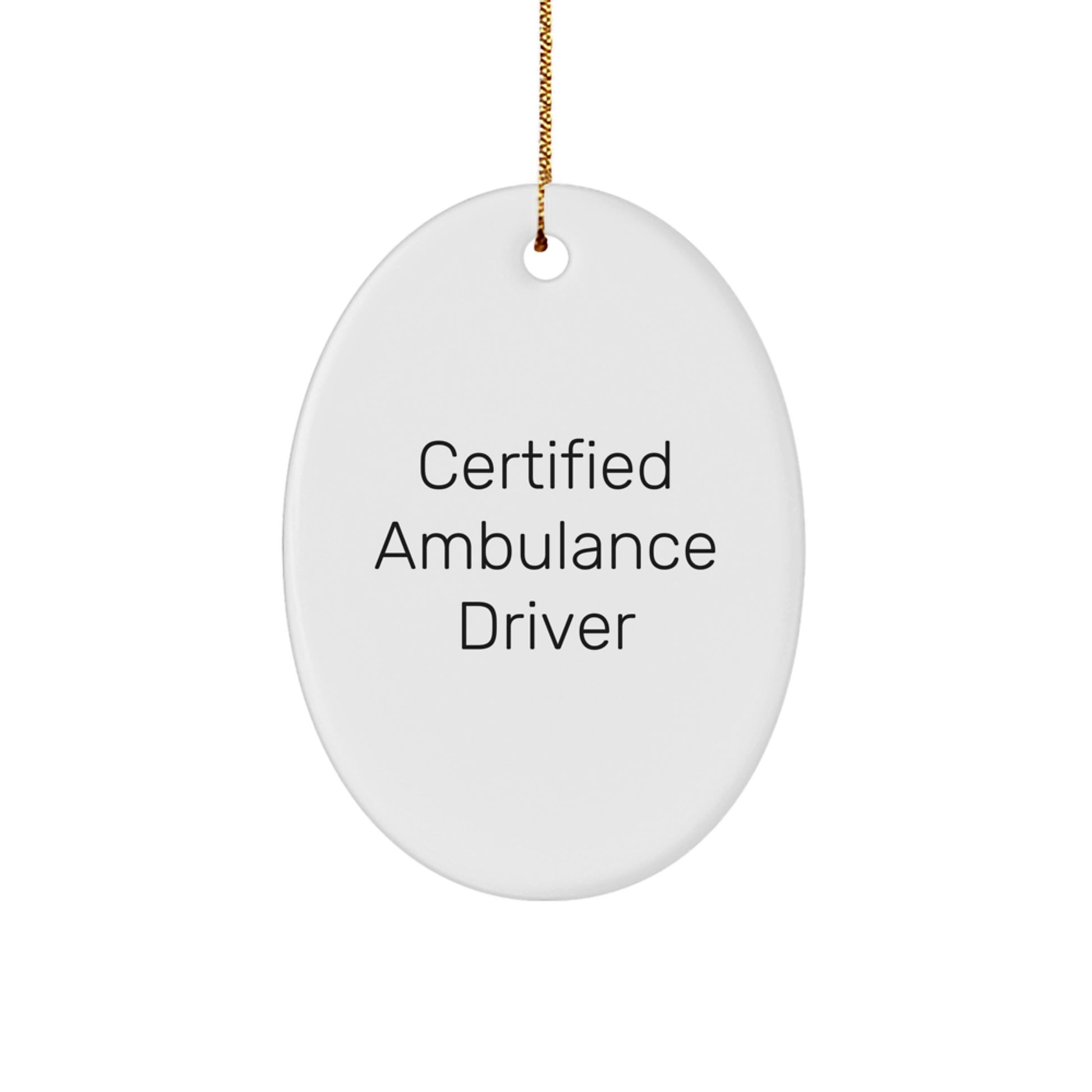 Ambulance Driver Gifts from Friends - Inspirational Quote on Oval Ornament for Certified Ambulance Driver Christmas Unique Gifts - Image 1