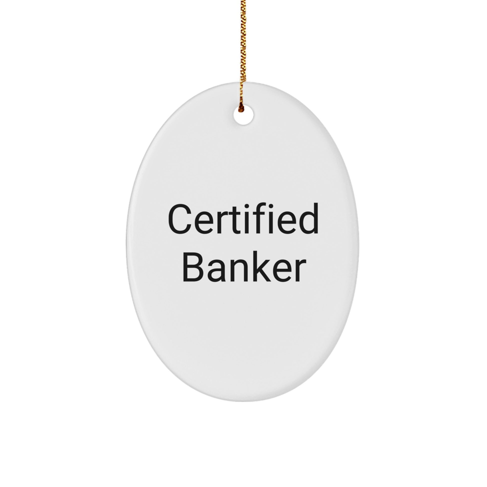 Funny Banker Oval Ornament Gifts from Friends for Coworkers Certified Banker Christmas Unique Gifts - Image 1