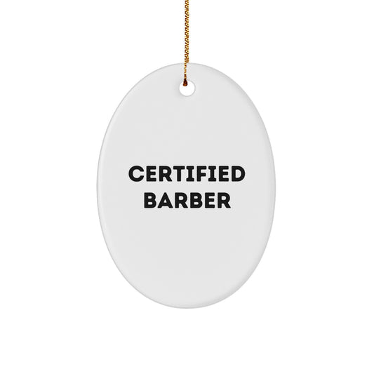 Certified Barber Oval Ornament Gifts from Friends and Family for Barbers - Funny Quote Christmas Unique Gifts - Image 1