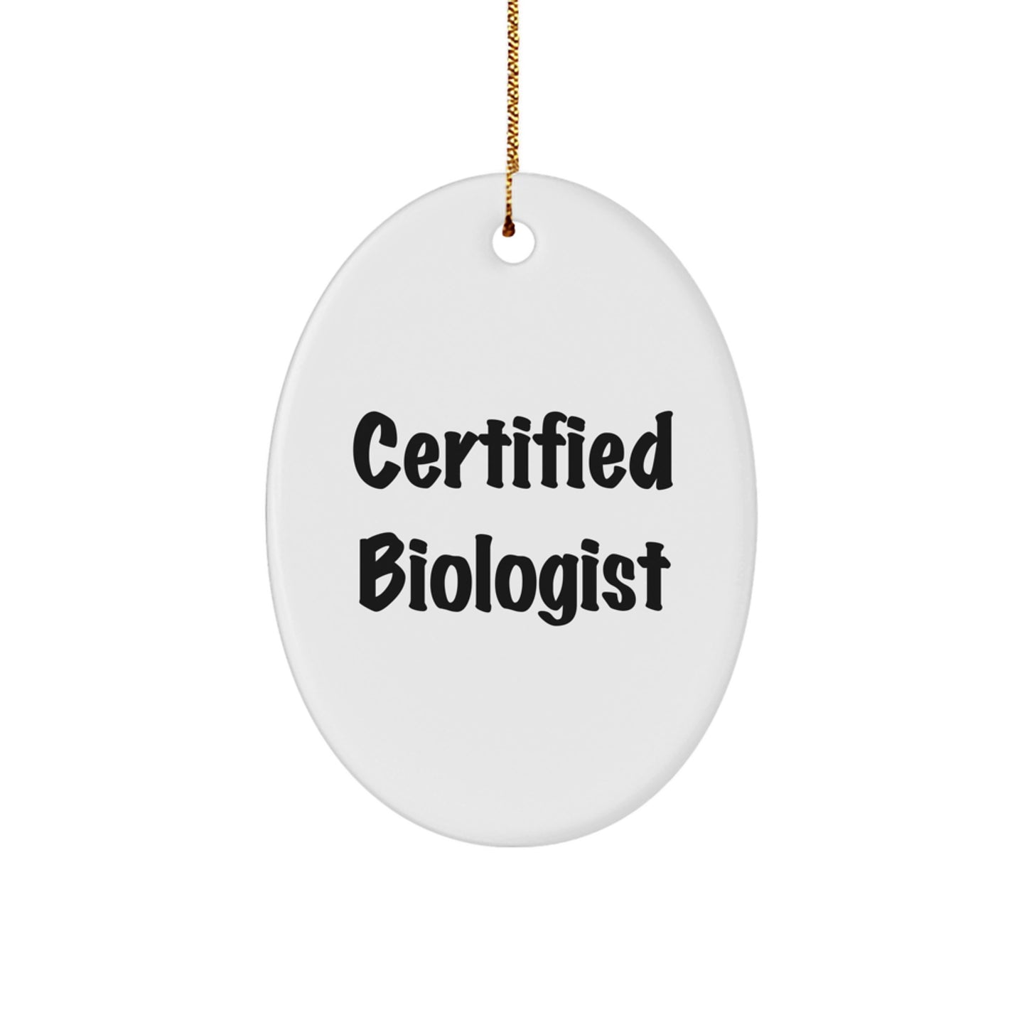 Funny Certified Biologist Gifts from Friends, Unique Oval Ornament for Biologist Men, Inspirational Christmas Unique Gifts - Image 1