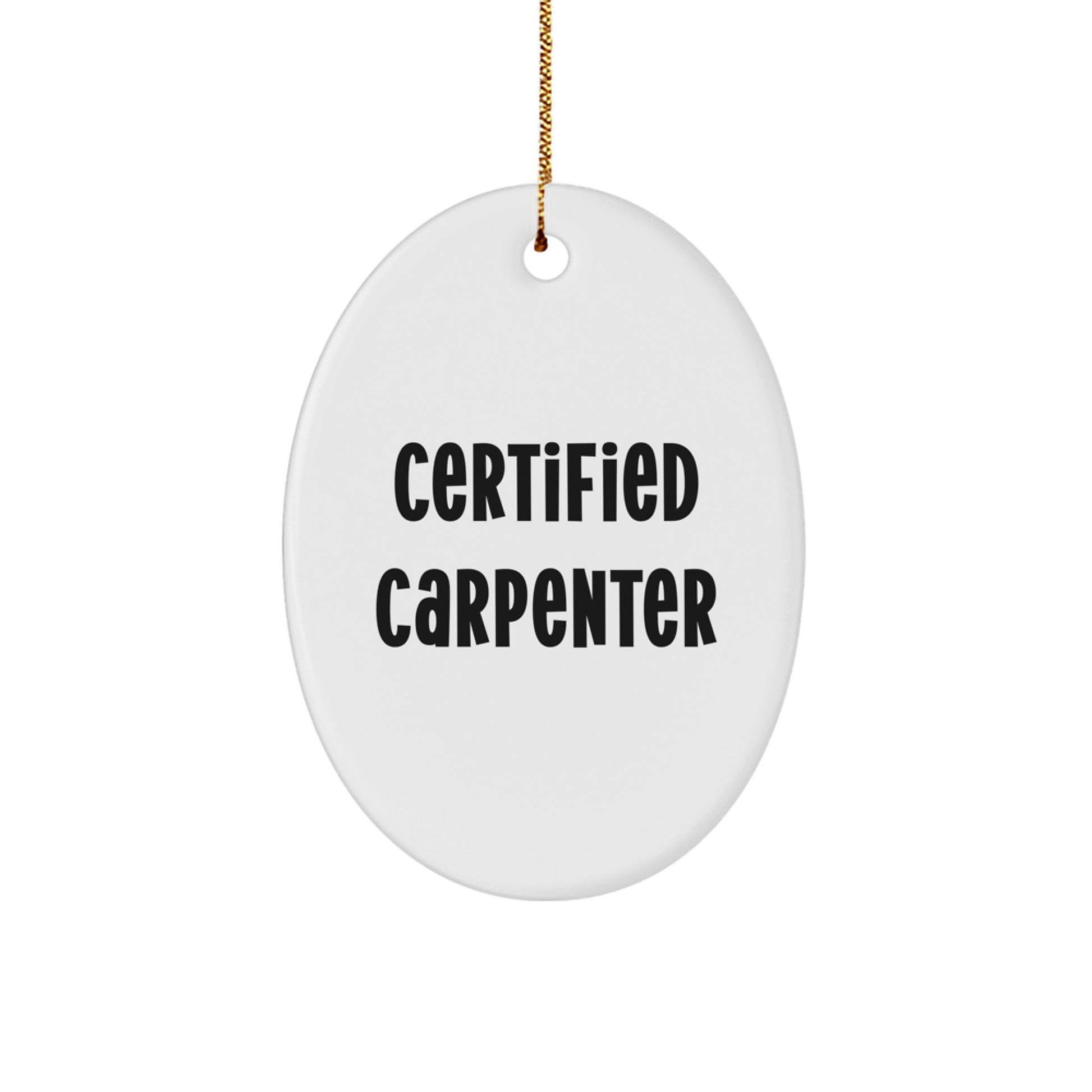 Cute Certified Carpenter Gifts for Men Oval Ornament Christmas Unique Presents from Friends - Image 1