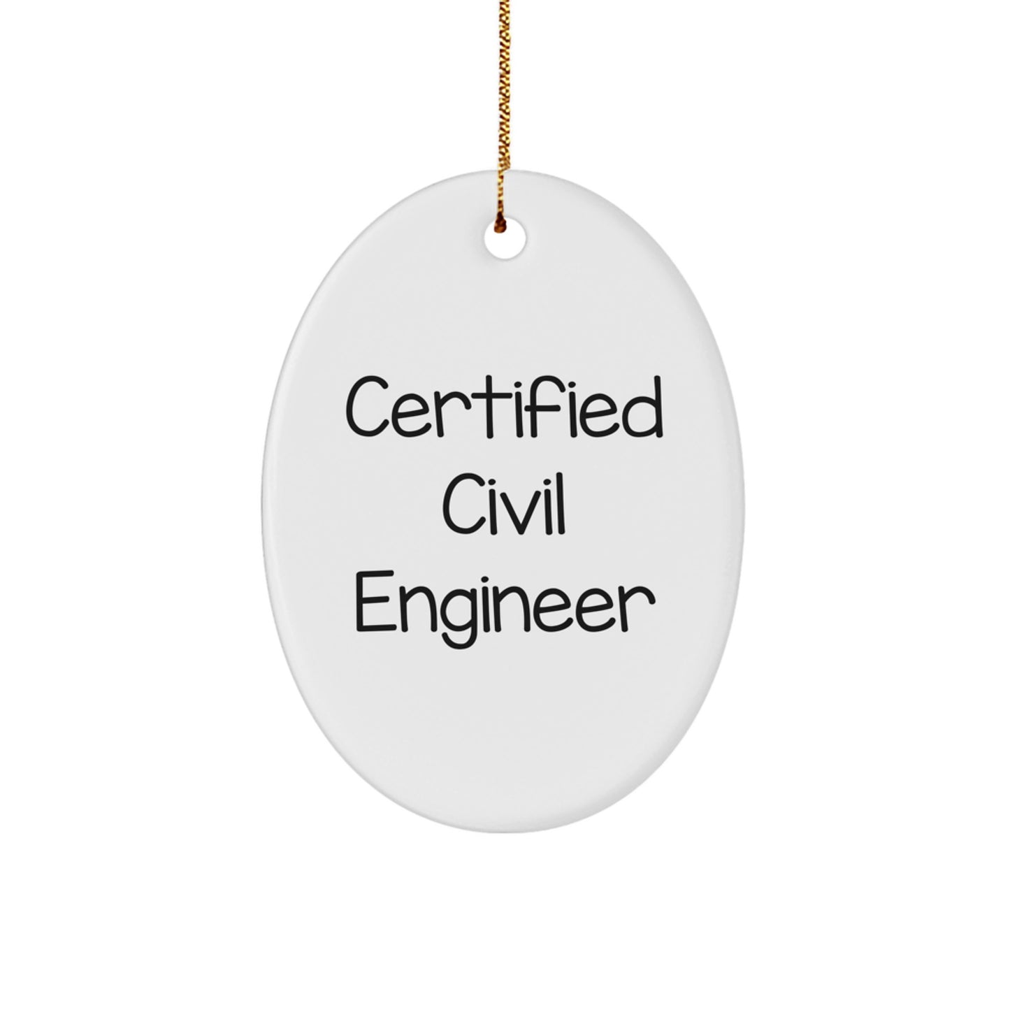 Christmas Unique Gifts for Civil Engineer Men from Friends - 'Certified Civil Engineer' Oval Ornament - Image 1