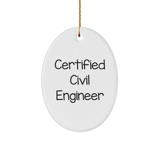 Christmas Unique Gifts for Civil Engineer Men from Friends - 'Certified Civil Engineer' Oval Ornament - Image 1