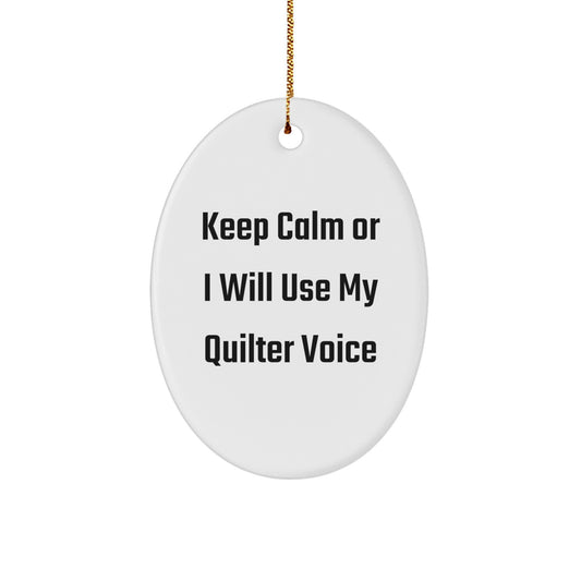 Funny Quilter Gifts for Men - Oval Ornament Quote 'Keep Calm Or I Will Use My Quilter Voice' - Christmas Unique Gifts from Friends - Image 1