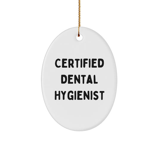 Funny Quotes Gifts from Men to Certified Dental Hygienist Christmas Unique Oval Ornament - Image 1