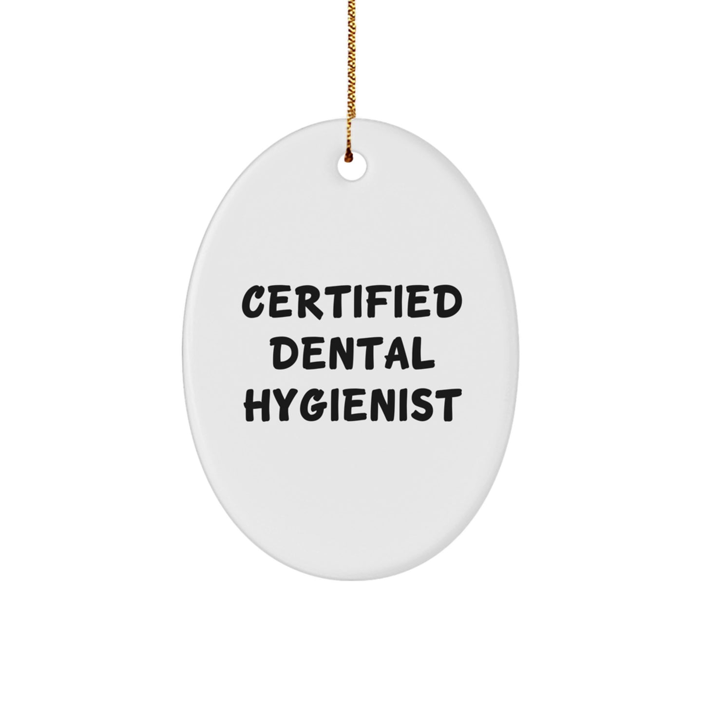 'Certified Dental Hygienist' Funny Oval Ornament, Gifts from Men to Dental Hygienist, Unique Christmas Unique Gifts for Dental Hygienist - Image 1