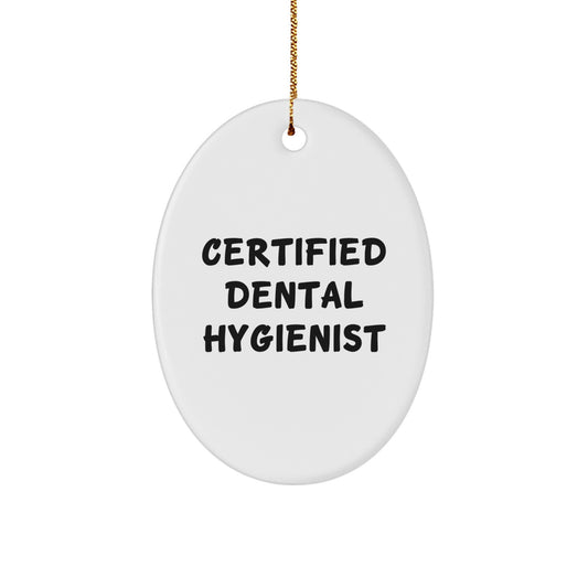 'Certified Dental Hygienist' Funny Oval Ornament, Gifts from Men to Dental Hygienist, Unique Christmas Unique Gifts for Dental Hygienist - Image 1