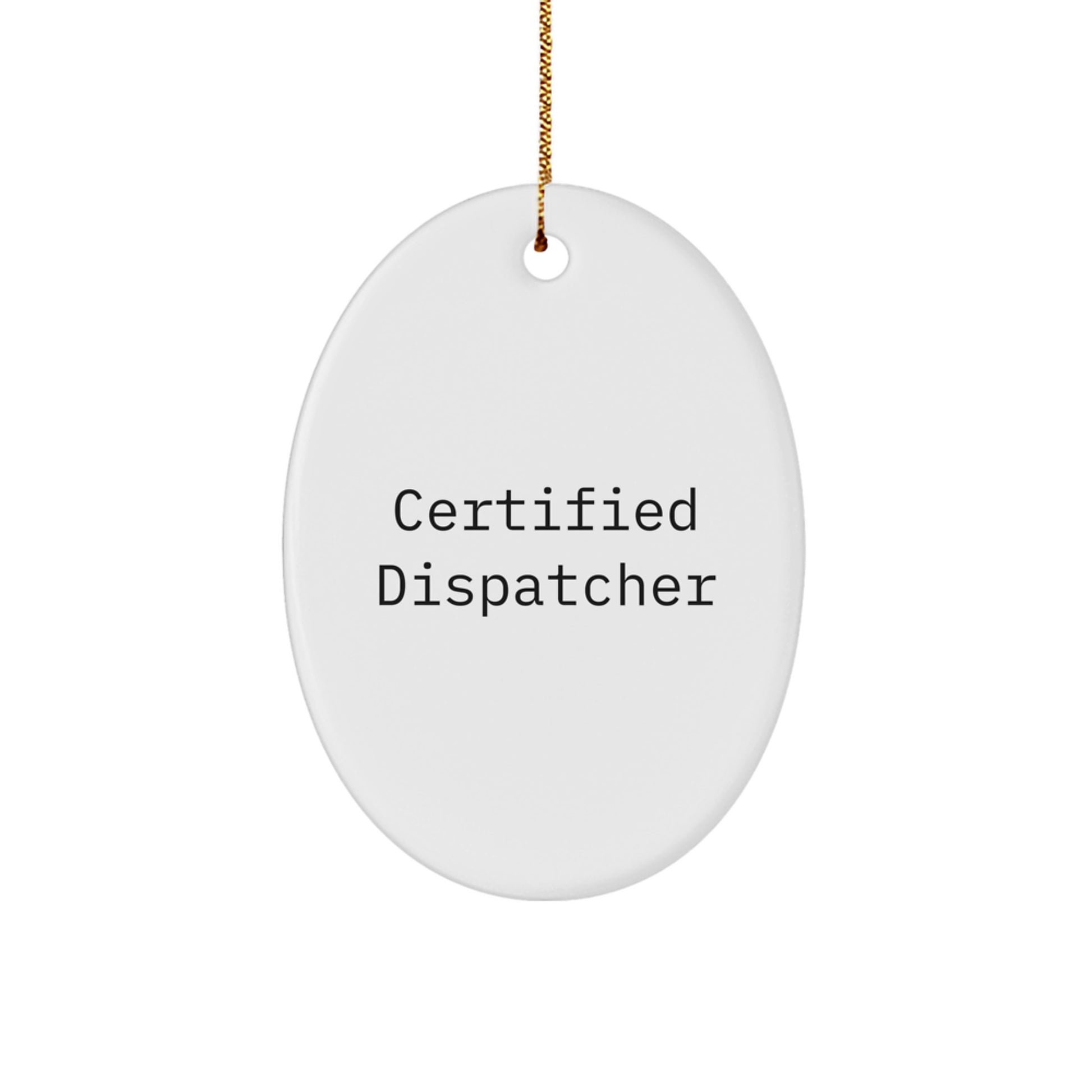 Certified Dispatcher Gifts from Friends to Men Oval Ornament for Christmas - Image 1