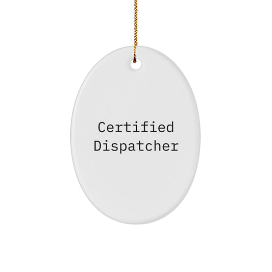 Certified Dispatcher Gifts from Friends to Men Oval Ornament for Christmas - Image 1