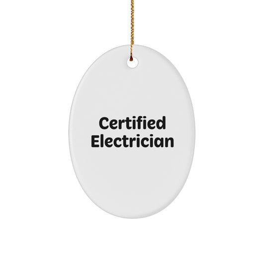 Funny Electrician Gifts from Friends, Unique Oval Ornament for Certified Electrician, Christmas Memorable Presents for Men, White Oval Shaped Ornament with Quote - 'Certified Electrician' - Image 1