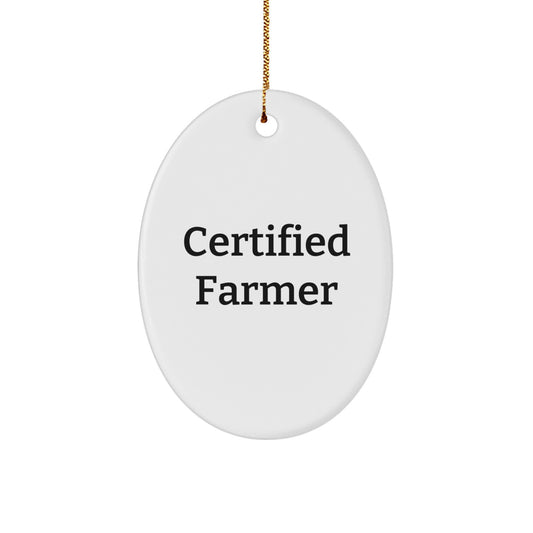 Funny Farmer Gifts for Christmas - Oval Ornament with 'Certified Farmer' Quote from Gifts from Men to Farmer Friends and Family - Image 1