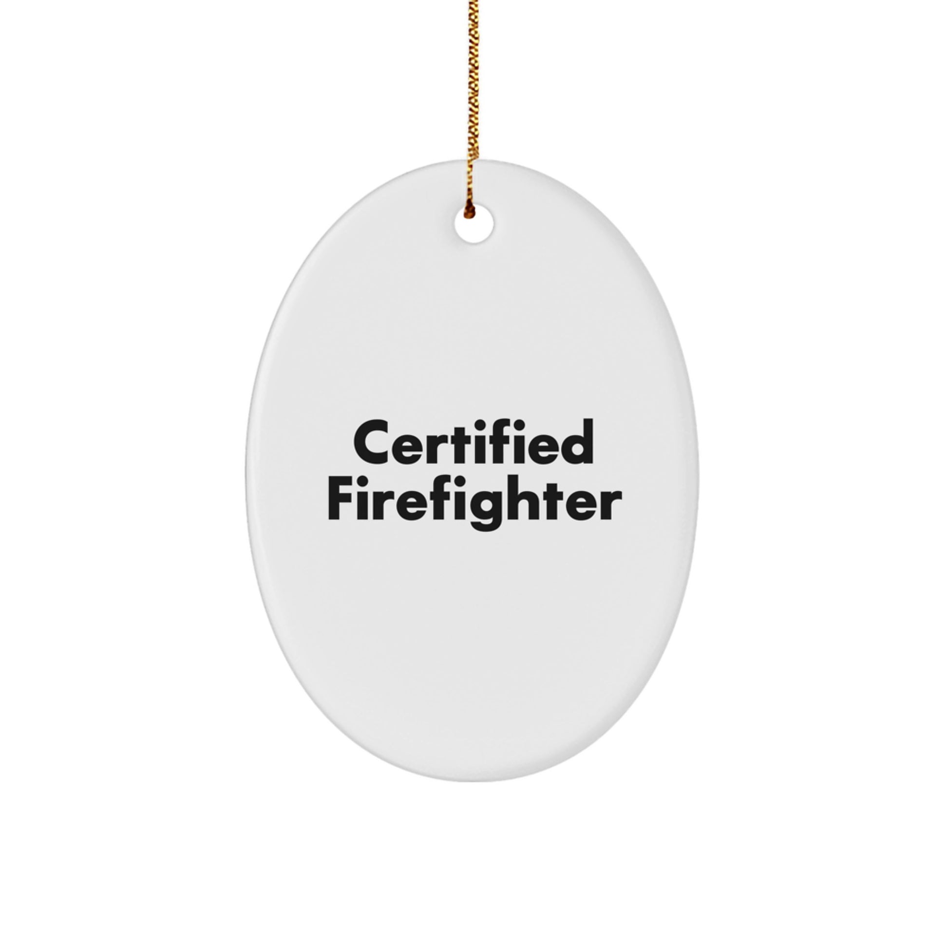 Funny Firefighter Gifts from Men - Christmas Unique Oval Ornament for Firefighter Friends - 'Certified Firefighter' Quote - Image 1