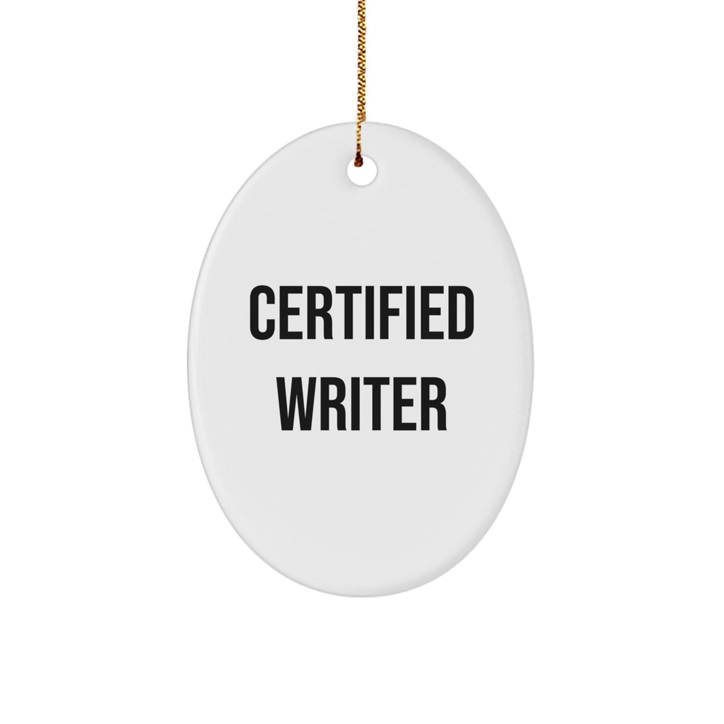 Funny Writer Gifts, Christmas Unique Oval Ornament, Certified Writer Quote for Friends and Family - Image 1
