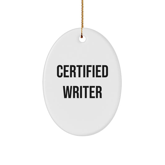 Funny Writer Gifts, Christmas Unique Oval Ornament, Certified Writer Quote for Friends and Family - Image 1
