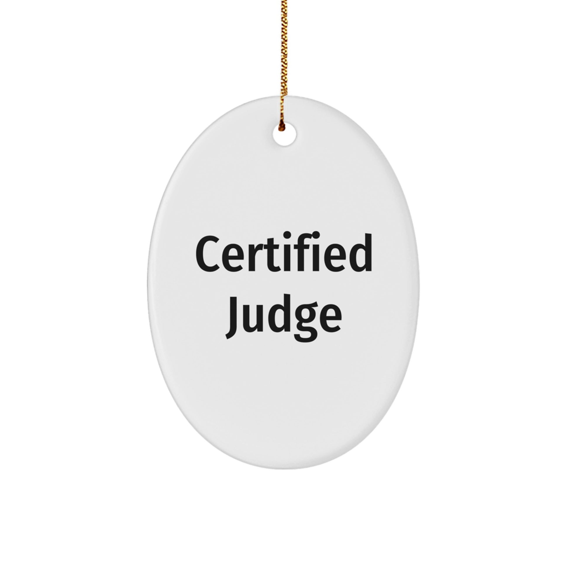 Funny Judge Oval Ornament Gifts from Friends to Men, 'Certified Judge' Quote, Christmas Unique Ideas - Image 1