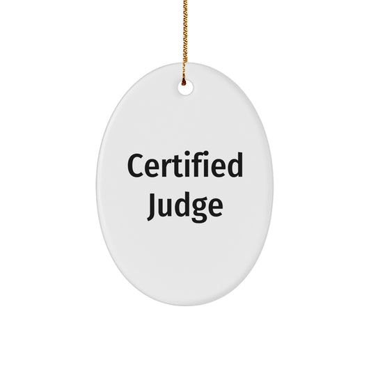 Funny Judge Oval Ornament Gifts from Friends to Men, 'Certified Judge' Quote, Christmas Unique Ideas - Image 1
