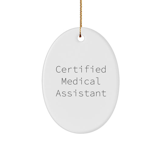 Funny Quote Gifts from Family to Medical Assistant - Oval Ornament for Christmas Unique Gifts, Certified Medical Assistant Decor - Image 1