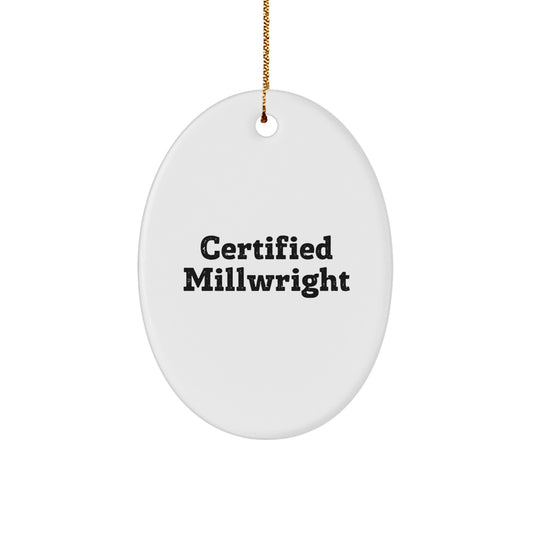 Funny Certified Millwright Gifts for Men from Family and Friends - Oval Ornament for Christmas Unique Presents - Image 1